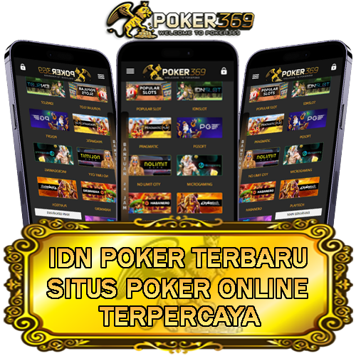 POKER369 : Agen IDN Poker Terbaru & Judi Poker Online Terpercaya